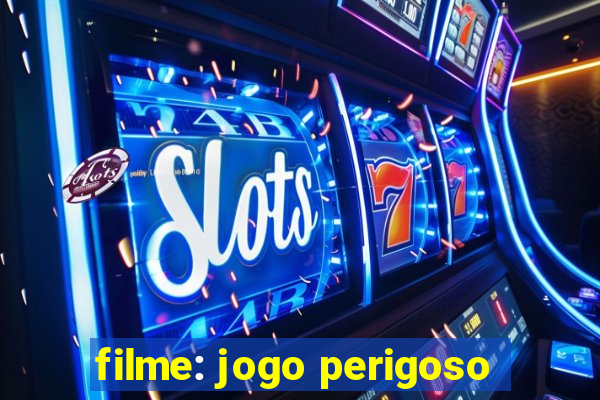 filme: jogo perigoso